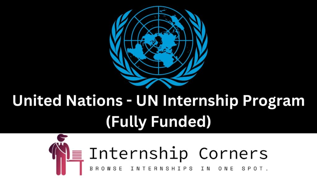 UN Internship Program United Nations 2024 (Fully Funded)