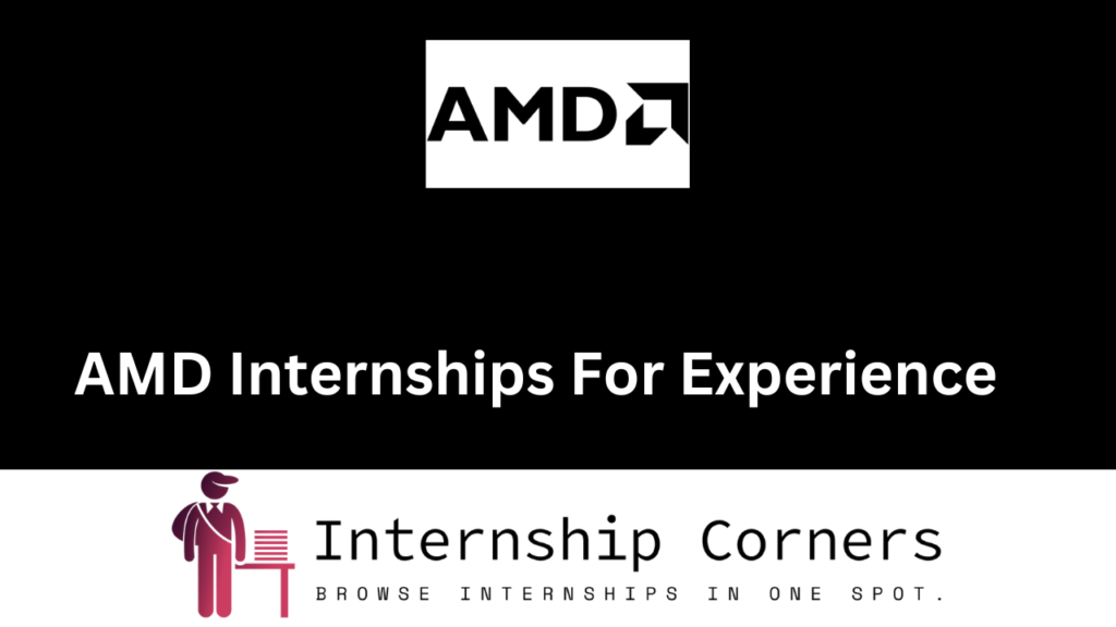 AMD Internships 2024 AMD Career Internship Corners