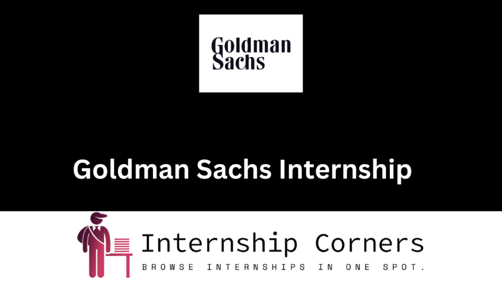 Goldman Sachs Summer Internship 2024 Internship Corners