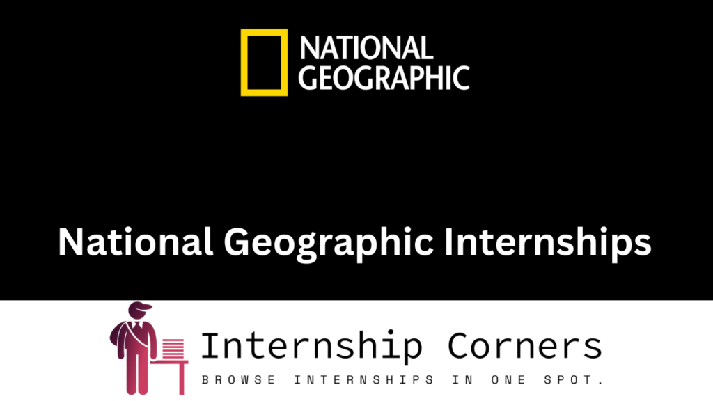 National Geographic Internships 2024 National Geographic Jobs