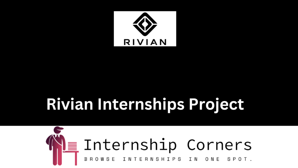 Rivian Internships 2024 Rivian Career Internship Corners