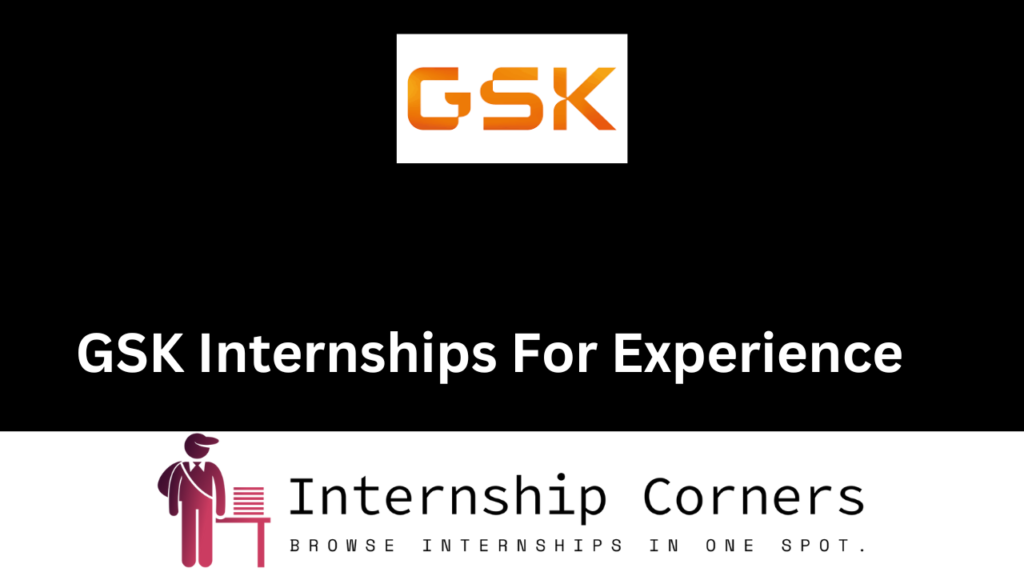 GSK Internship 2024 GSK Career Internship Corners