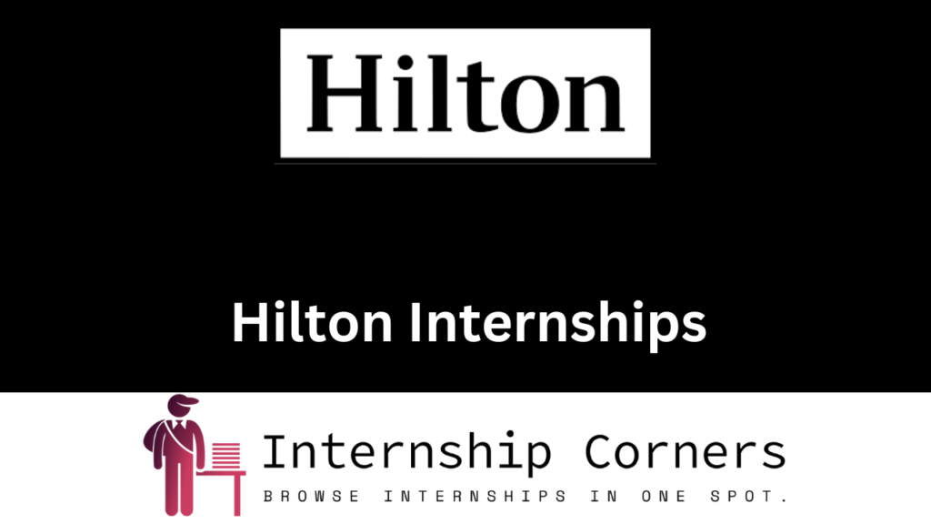 Hilton Internships 2024 Hilton Jobs Internship Corners