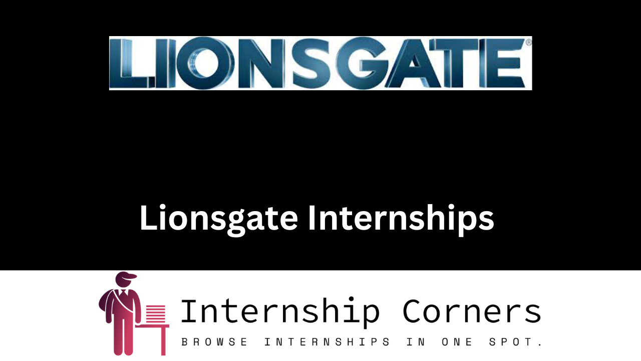 Lionsgate Internships 2024 Lionsgate Jobs Internship Corners