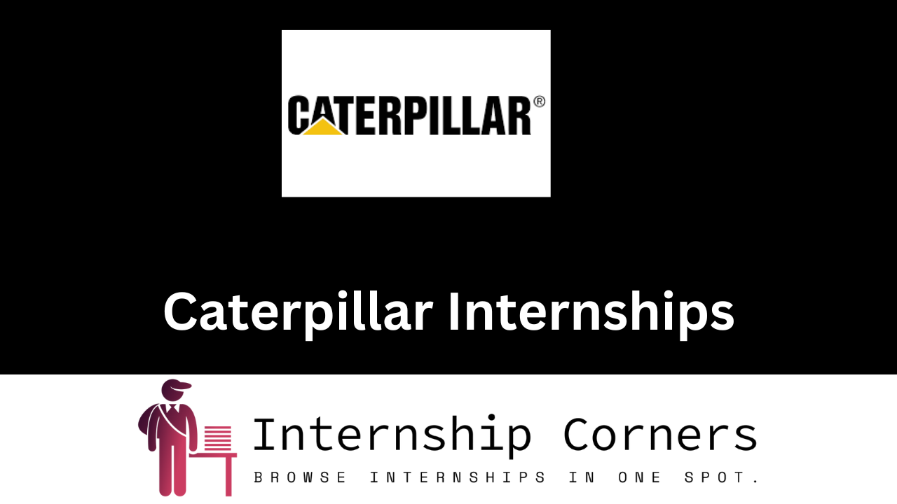 Caterpillar Internships 2024 Paving the Way for Future Success