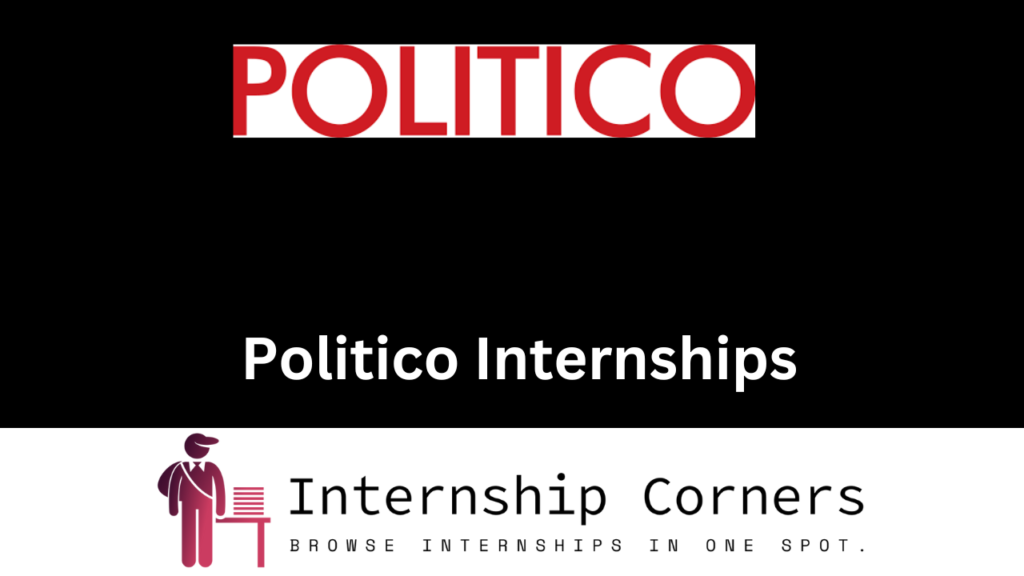 Politico Internship 2024 Politico Jobs Internship Corners