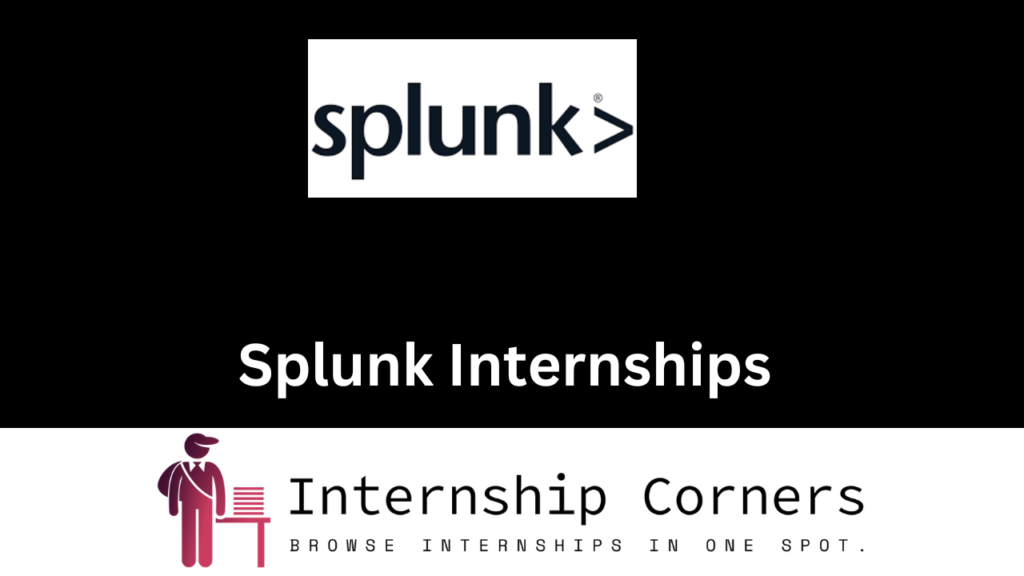 Splunk Internship 2024 Unlocking Your Potential in a Company